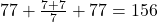 77 + \frac{7+7}{7} + 77 = 156